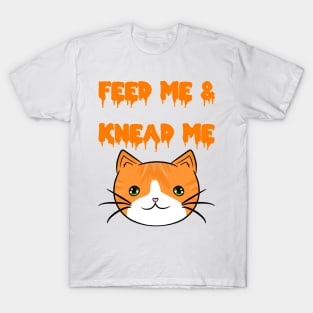 FEED ME! KNEAD ME! Orange T-Shirt